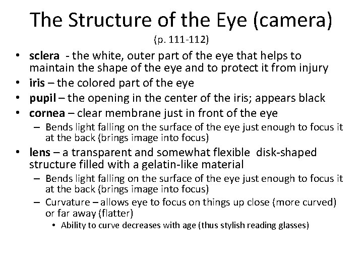 The Structure of the Eye (camera) (p. 111 -112) • sclera - the white,