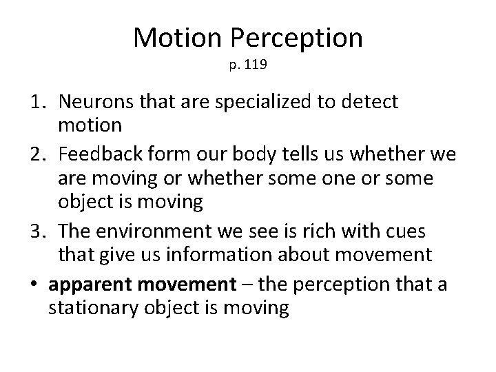 Motion Perception p. 119 1. Neurons that are specialized to detect motion 2. Feedback