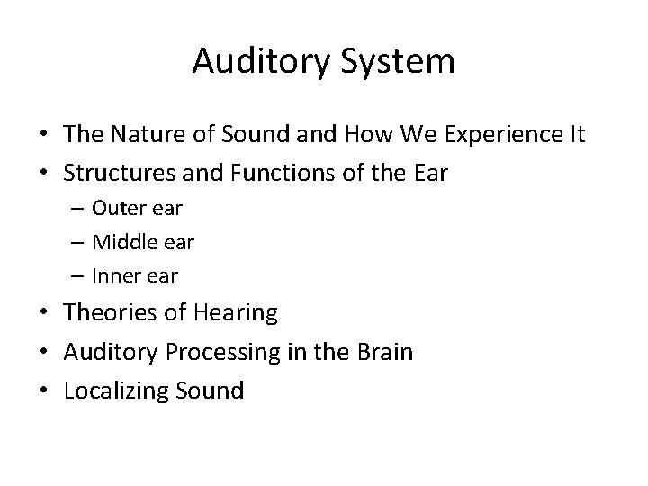 Auditory System • The Nature of Sound and How We Experience It • Structures