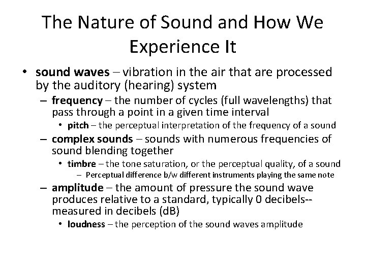 The Nature of Sound and How We Experience It • sound waves – vibration