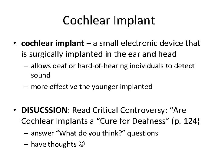 Cochlear Implant • cochlear implant – a small electronic device that is surgically implanted