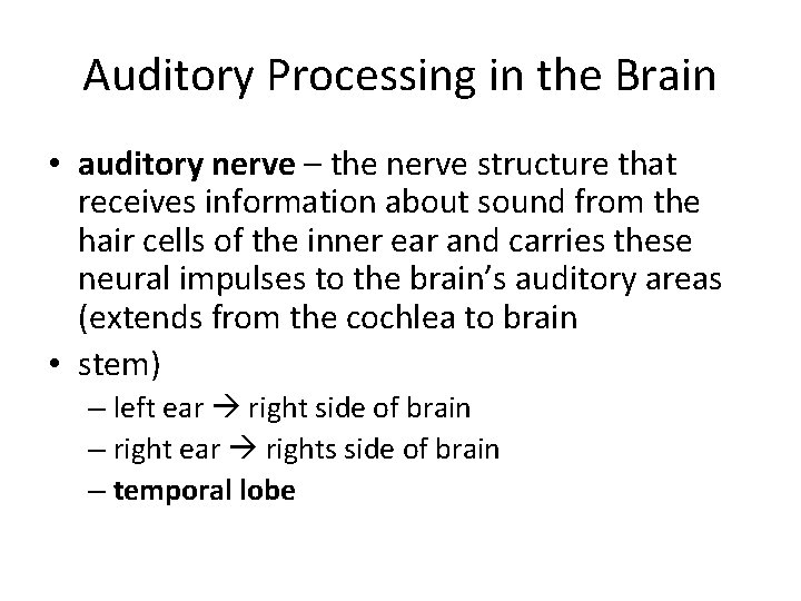 Auditory Processing in the Brain • auditory nerve – the nerve structure that receives