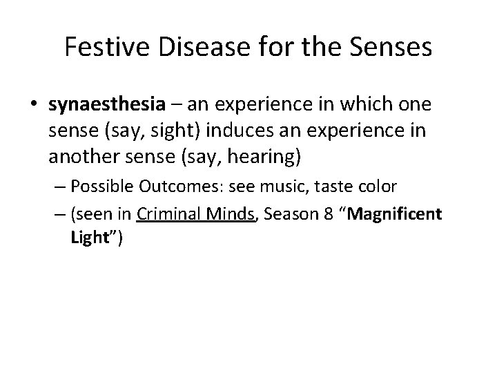 Festive Disease for the Senses • synaesthesia – an experience in which one sense