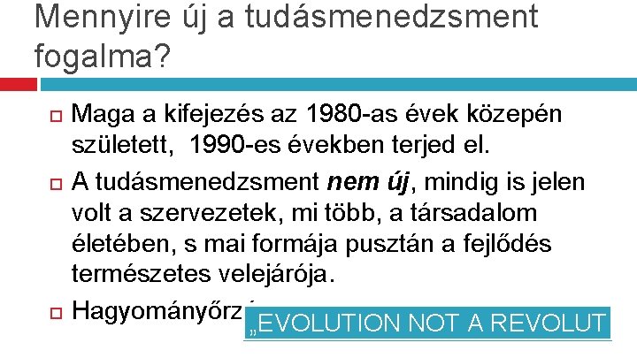 Mennyire új a tudásmenedzsment fogalma? Maga a kifejezés az 1980 -as évek közepén született,