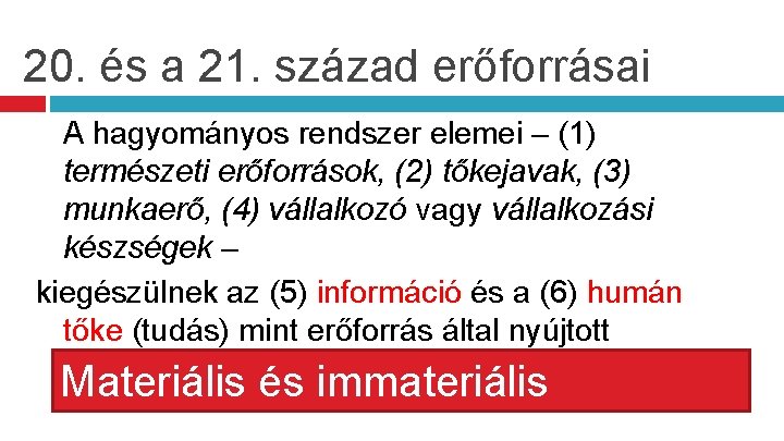 20. és a 21. század erőforrásai A hagyományos rendszer elemei – (1) természeti erőforrások,