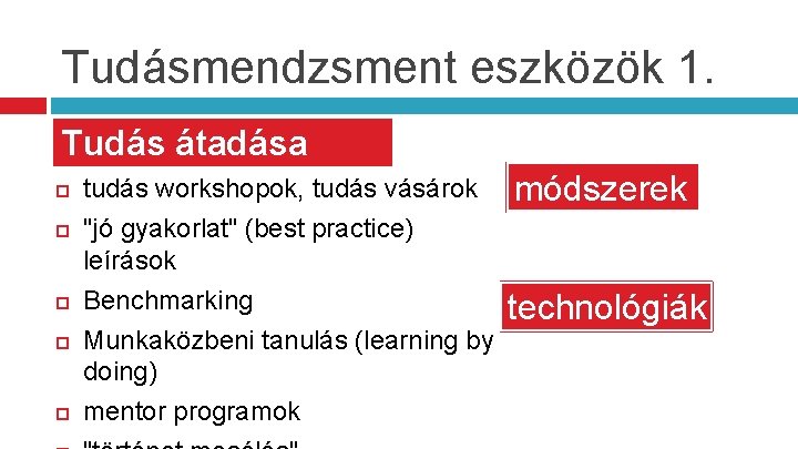 Tudásmendzsment eszközök 1. Tudás átadása tudás workshopok, tudás vásárok "jó gyakorlat" (best practice) leírások