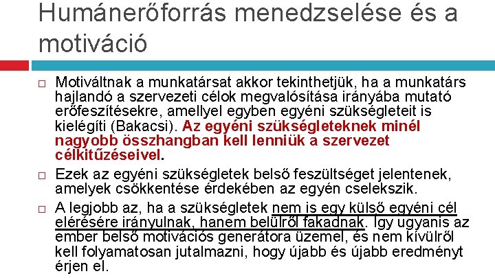 Humánerőforrás menedzselése és a motiváció Motiváltnak a munkatársat akkor tekinthetjük, ha a munkatárs hajlandó