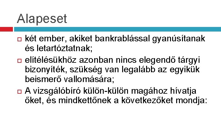 Alapeset két ember, akiket bankrablással gyanúsítanak és letartóztatnak; elítélésükhöz azonban nincs elegendő tárgyi bizonyíték,