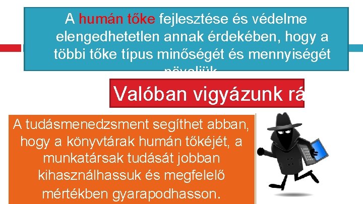 A humán tőke fejlesztése és védelme elengedhetetlen annak érdekében, hogy a többi tőke típus