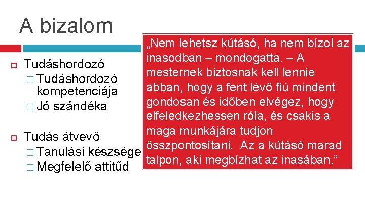 A bizalom „Nem lehetsz kútásó, ha nem bízol az inasodban – mondogatta. – A