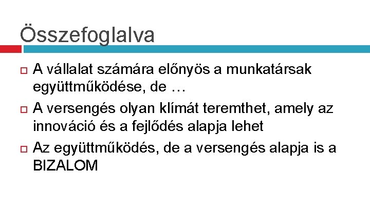 Összefoglalva A vállalat számára előnyös a munkatársak együttműködése, de … A versengés olyan klímát