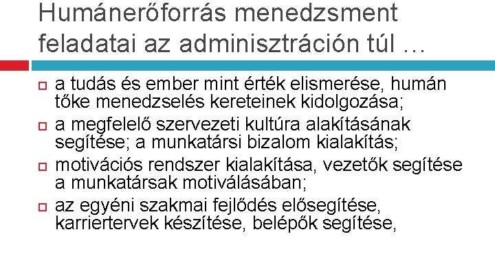 Humánerőforrás menedzsment feladatai az adminisztráción túl … a tudás és ember mint érték elismerése,