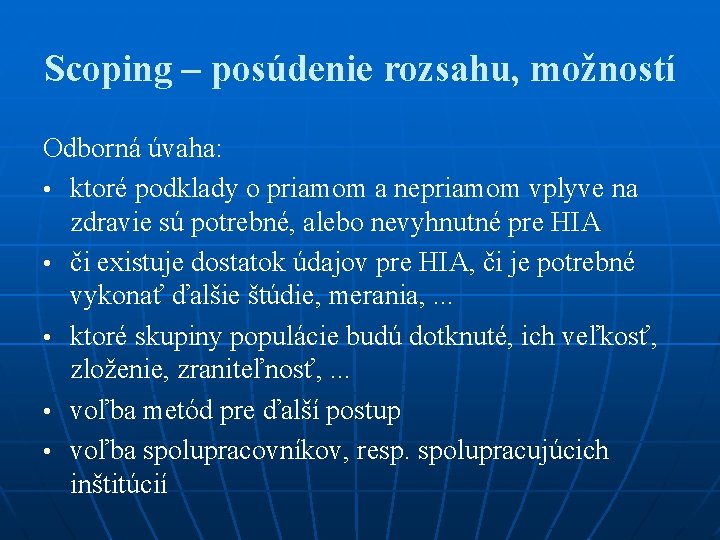 Scoping – posúdenie rozsahu, možností Odborná úvaha: • ktoré podklady o priamom a nepriamom