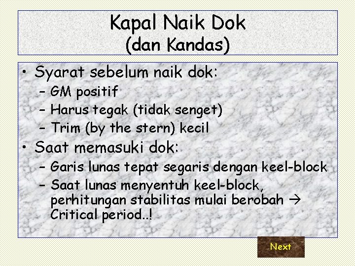 Kapal Naik Dok (dan Kandas) • Syarat sebelum naik dok: – GM positif –