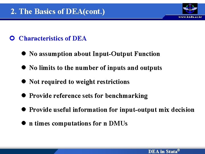 2. The Basics of DEA(cont. ) ¢ Characteristics of DEA l No assumption about