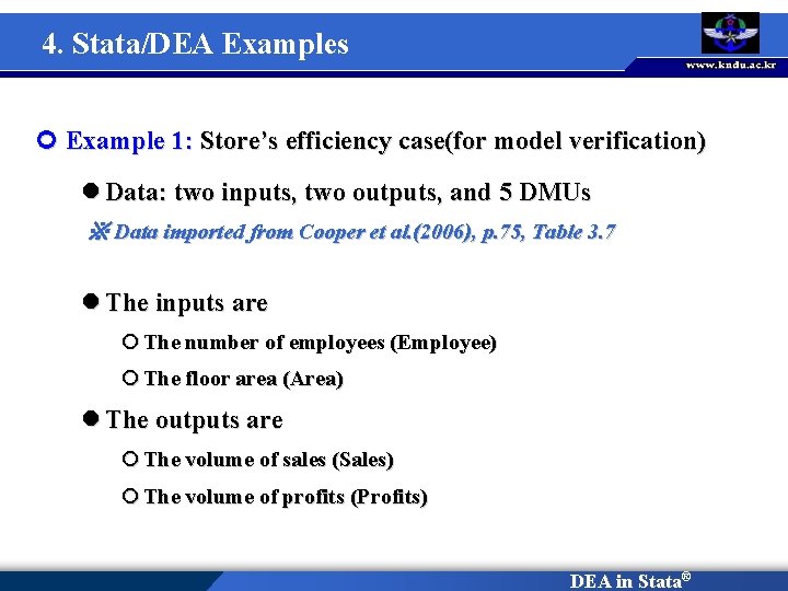 4. Stata/DEA Examples ¢ Example 1: Store’s efficiency case(for model verification) l Data: two