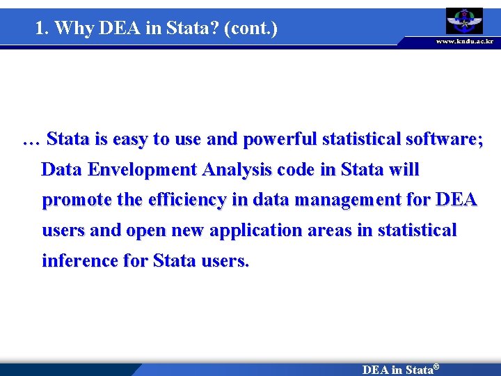 1. Why DEA in Stata? (cont. ) … Stata is easy to use and