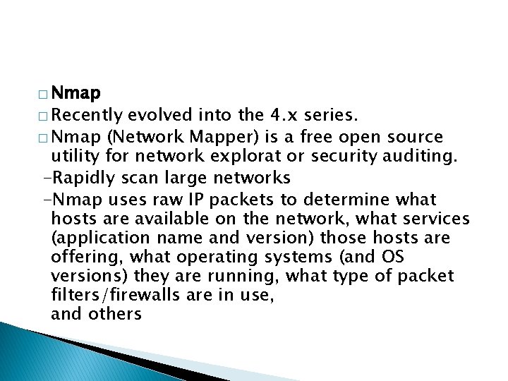 � Nmap � Recently evolved into the 4. x series. � Nmap (Network Mapper)