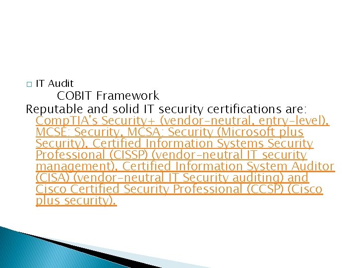 � IT Audit COBIT Framework Reputable and solid IT security certifications are: Comp. TIA's