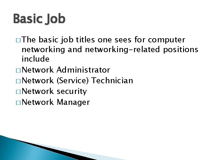 Basic Job � The basic job titles one sees for computer networking and networking-related