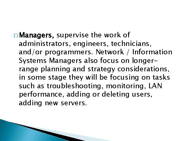 � Managers, supervise the work of administrators, engineers, technicians, and/or programmers. Network / Information