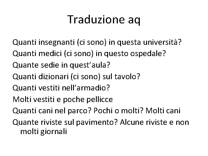 Traduzione aq Quanti insegnanti (ci sono) in questa università? Quanti medici (ci sono) in