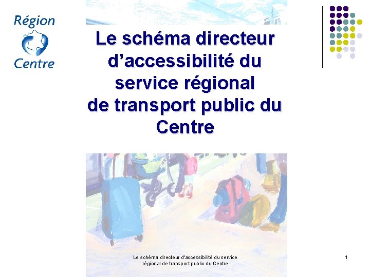 Le schéma directeur d’accessibilité du service régional de transport public du Centre Le schéma