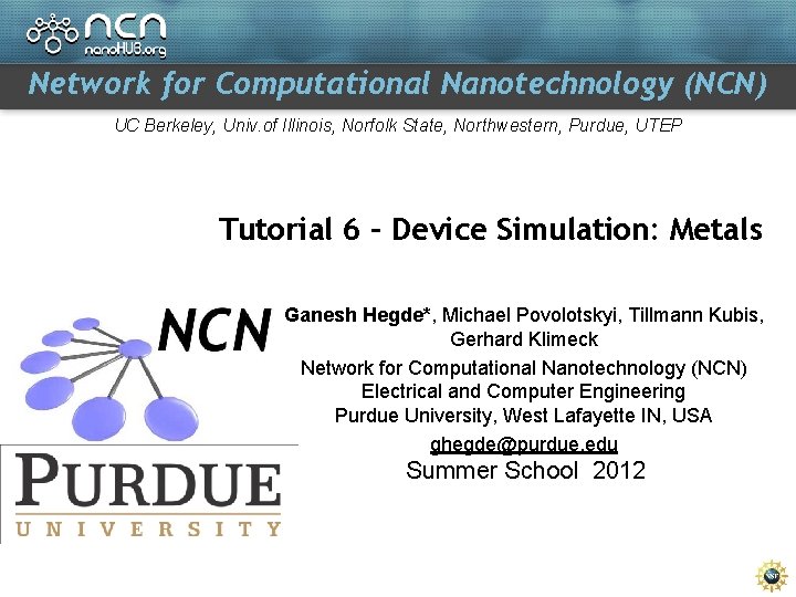 Network for Computational Nanotechnology (NCN) UC Berkeley, Univ. of Illinois, Norfolk State, Northwestern, Purdue,