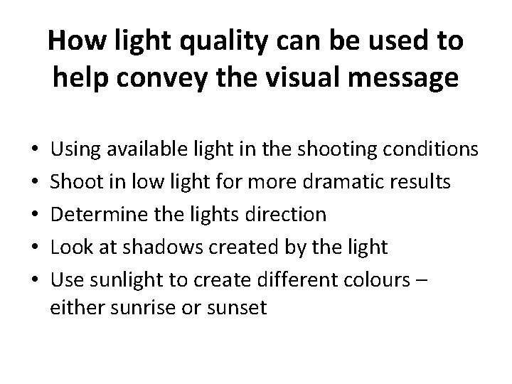 How light quality can be used to help convey the visual message • •