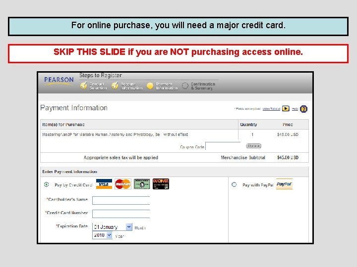 For online purchase, you will need a major credit card. SKIP THIS SLIDE if