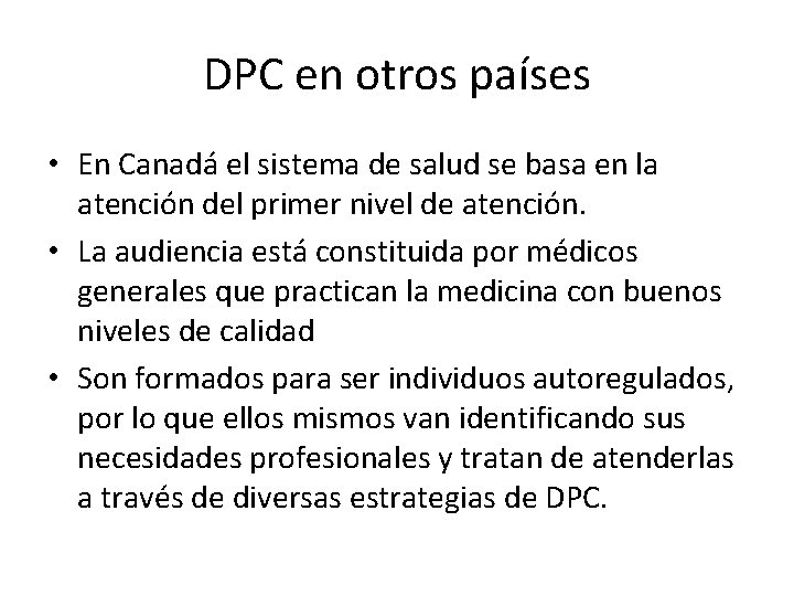 DPC en otros países • En Canadá el sistema de salud se basa en