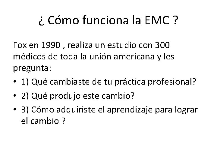 ¿ Cómo funciona la EMC ? Fox en 1990 , realiza un estudio con
