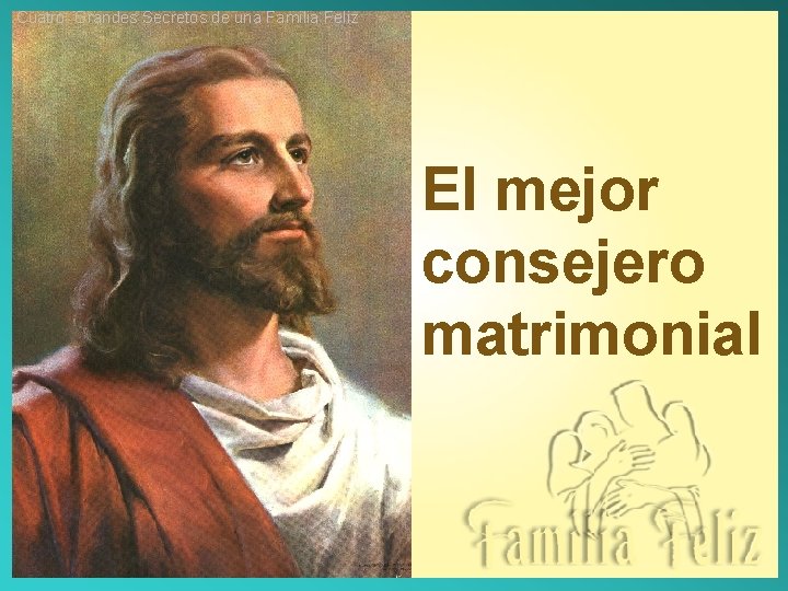 Cuatro Grandes Secretos de una Familia Feliz El mejor consejero matrimonial 