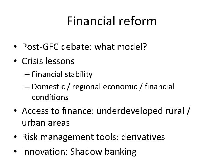 Financial reform • Post-GFC debate: what model? • Crisis lessons – Financial stability –