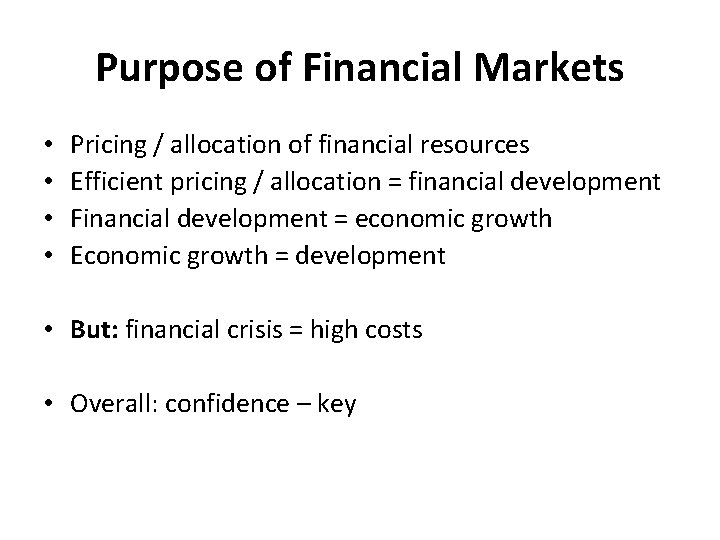 Purpose of Financial Markets • • Pricing / allocation of financial resources Efficient pricing