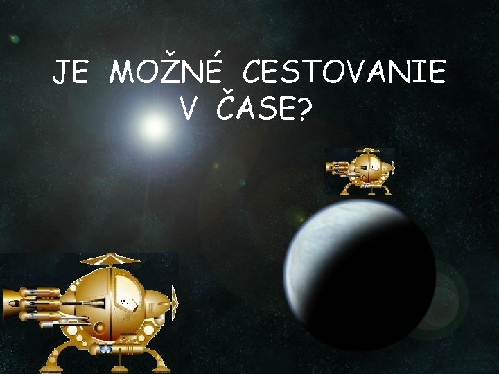 JE MOŽNÉ CESTOVANIE V ČASE? 