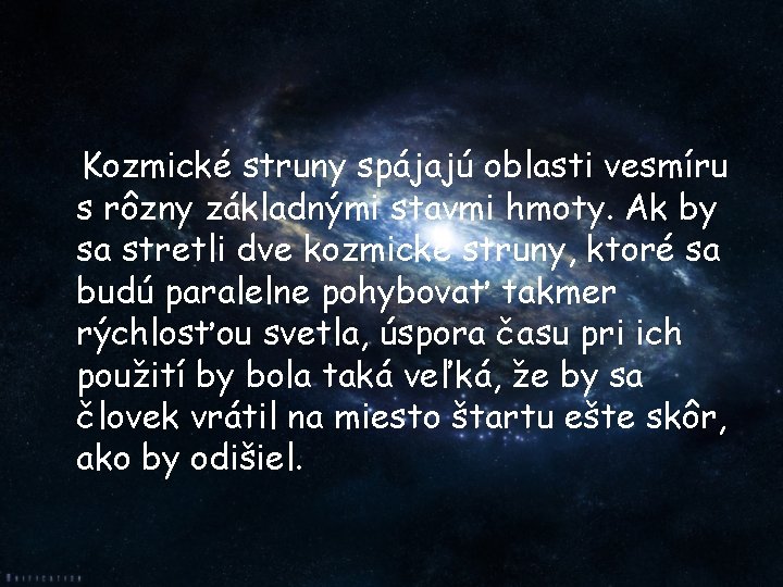 Kozmické struny spájajú oblasti vesmíru s rôzny základnými stavmi hmoty. Ak by sa stretli