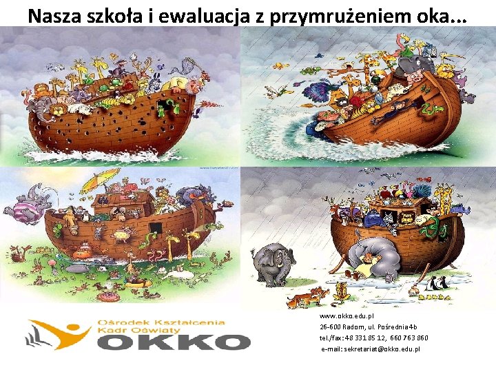 Nasza szkoła i ewaluacja z przymrużeniem oka. . . www. okko. edu. pl 26