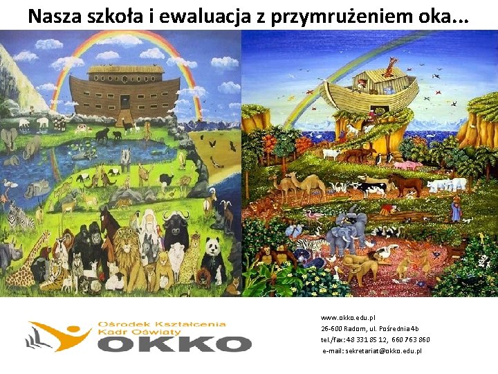 Nasza szkoła i ewaluacja z przymrużeniem oka. . . www. okko. edu. pl 26