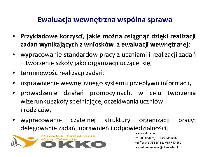 Ewaluacja wewnętrzna wspólna sprawa • Przykładowe korzyści, jakie można osiągnąć dzięki realizacji zadań wynikających