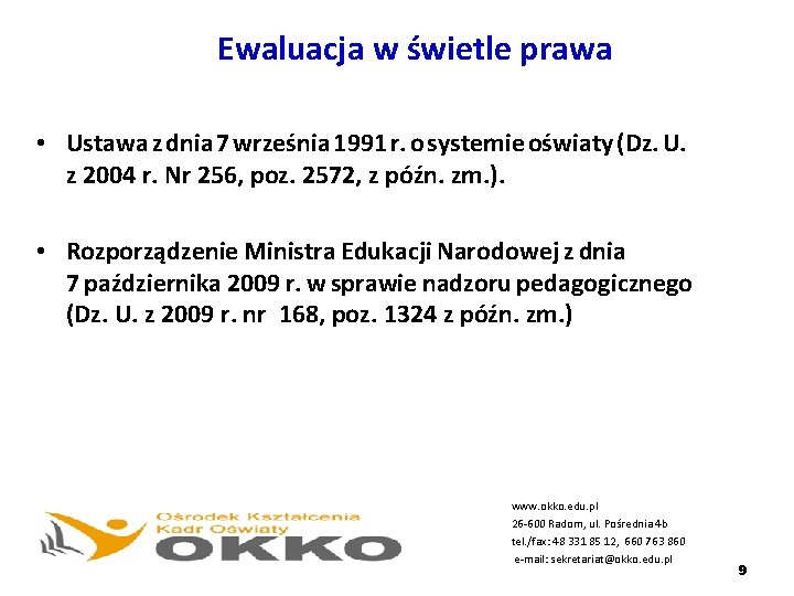 Ewaluacja w świetle prawa • Ustawa z dnia 7 września 1991 r. o systemie