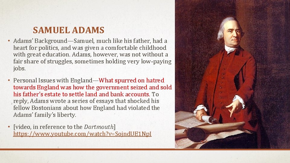 SAMUEL ADAMS • Adams’ Background—Samuel, much like his father, had a heart for politics,