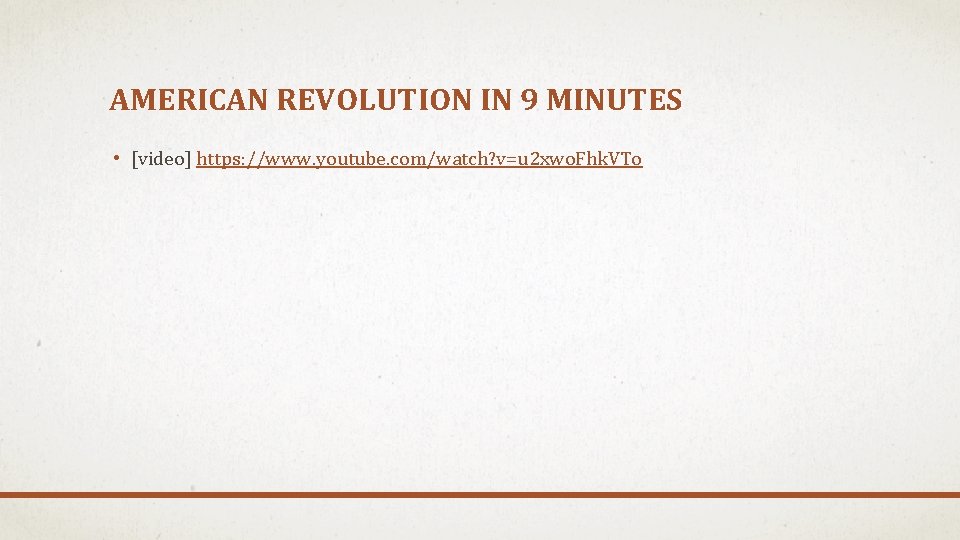 AMERICAN REVOLUTION IN 9 MINUTES • [video] https: //www. youtube. com/watch? v=u 2 xwo.