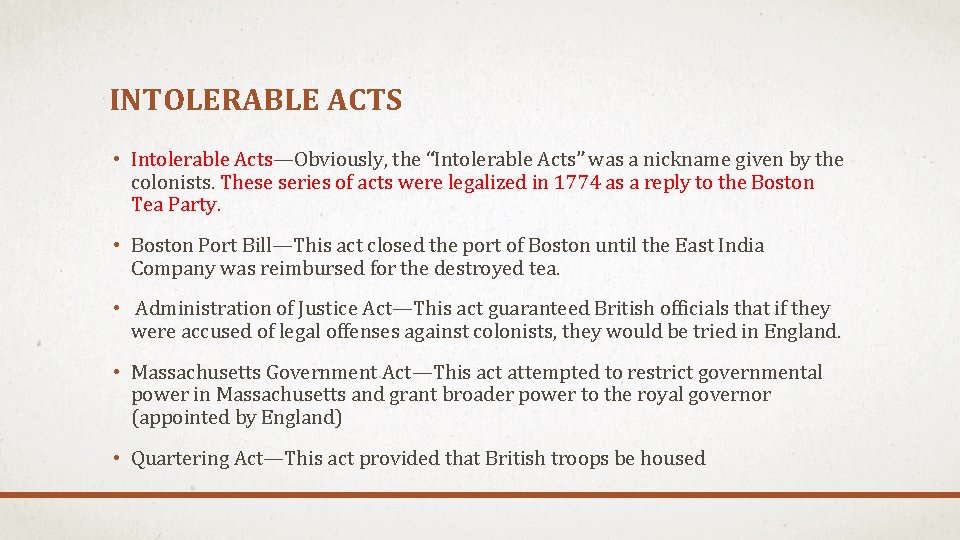 INTOLERABLE ACTS • Intolerable Acts—Obviously, the “Intolerable Acts” was a nickname given by the