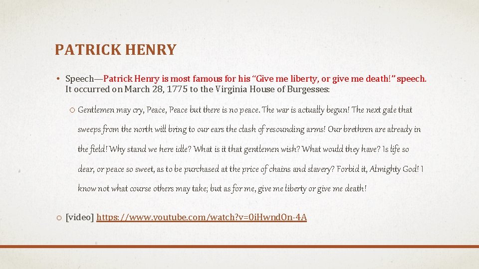 PATRICK HENRY • Speech—Patrick Henry is most famous for his “Give me liberty, or