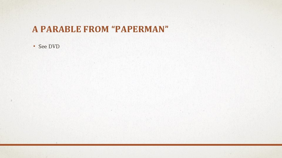 A PARABLE FROM “PAPERMAN” • See DVD 