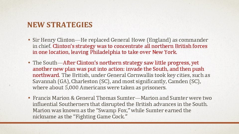 NEW STRATEGIES • Sir Henry Clinton—He replaced General Howe (England) as commander in chief.