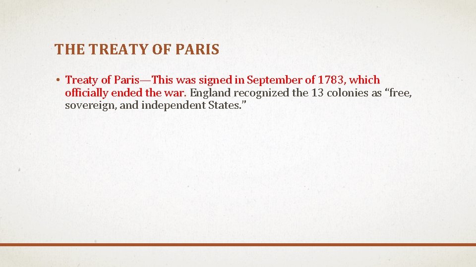 THE TREATY OF PARIS • Treaty of Paris—This was signed in September of 1783,
