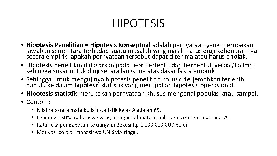 HIPOTESIS • Hipotesis Penelitian = Hipotesis Konseptual adalah pernyataan yang merupakan jawaban sementara terhadap