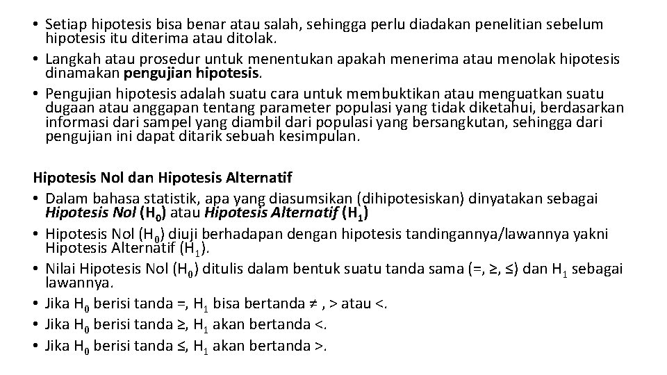  • Setiap hipotesis bisa benar atau salah, sehingga perlu diadakan penelitian sebelum hipotesis